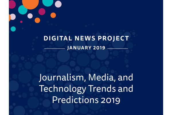 2019年のメディアトレンドを占う、ロイター研究所とオックスフォードのレポートを詳報 画像