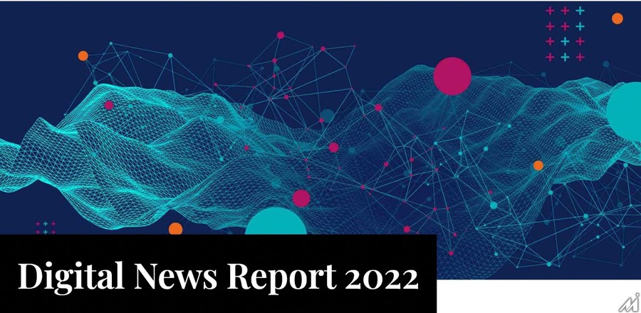 敬遠されるニュースの背景・・・ロイター研究所「デジタル・ニュース・レポート2022」を読み解く(2)