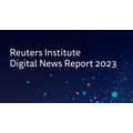 分散化、分断化が進むデジタルメディアへの関心・関与の行方・・・ロイター・デジタルニュースレポート2023
