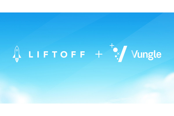 LiftoffとVungleが合併…独立したモバイル成長のためのプラットフォームを構築 画像