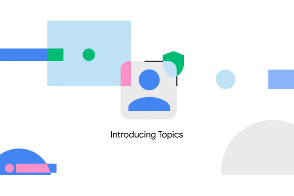 グーグル、「FLoC」を廃止して新技術「Topics」を発表・・・クッキー代替ソリューション 画像